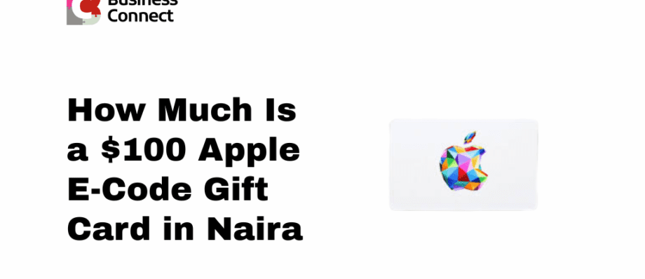 How Much Is a $100 Apple E-Code Gift Card in Naira