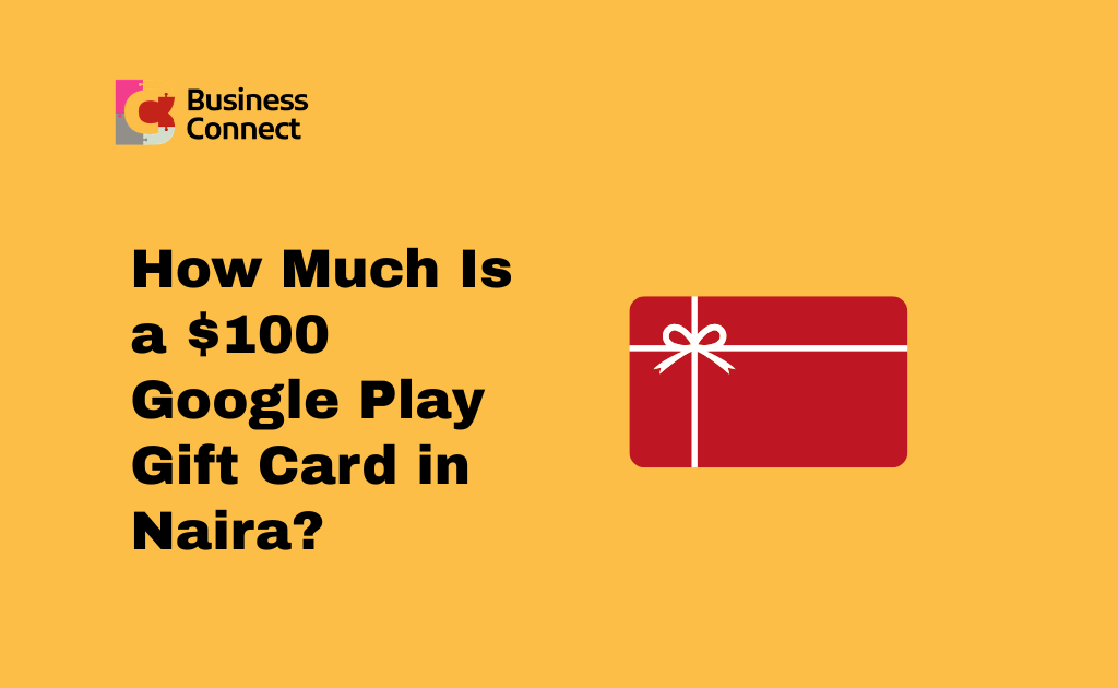 How Much Is a $100 Google Play Gift Card in Naira