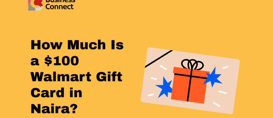 How Much Is a $100 Walmart Gift Card in Naira