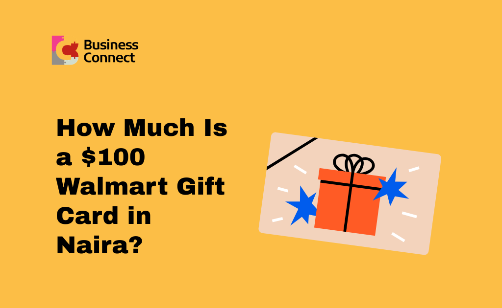 How Much Is a $100 Walmart Gift Card in Naira