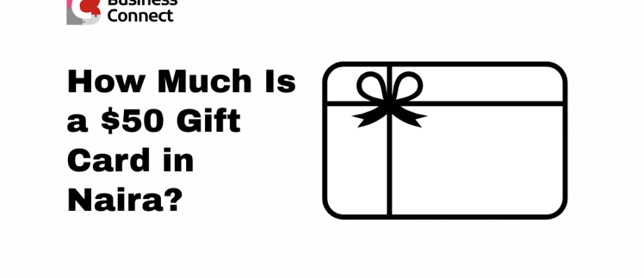 How Much Is a $50 Gift Card in Naira?