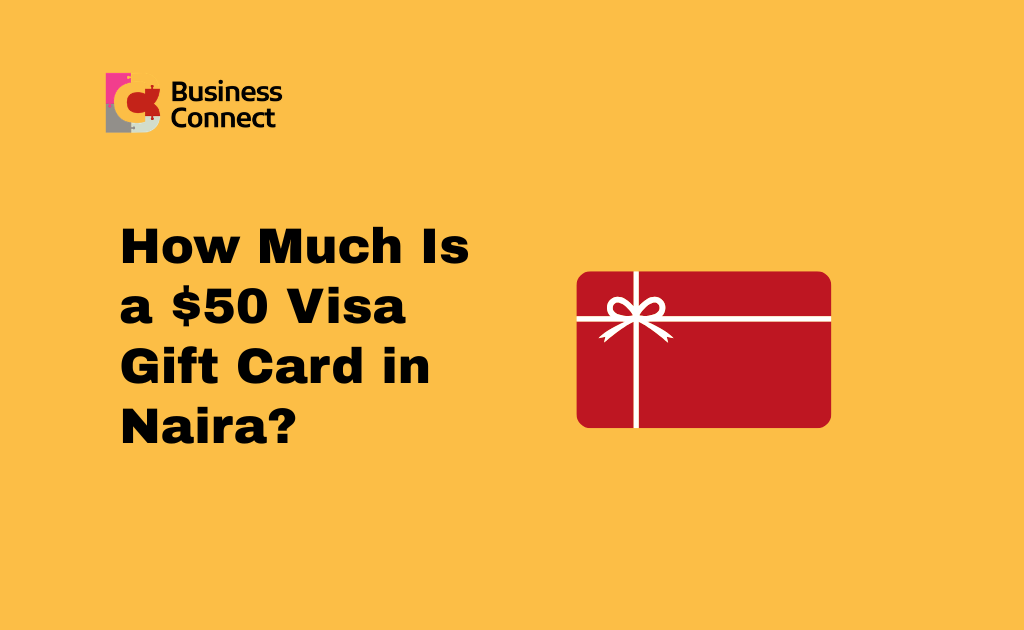 How Much Is a $50 Visa Gift Card in Naira