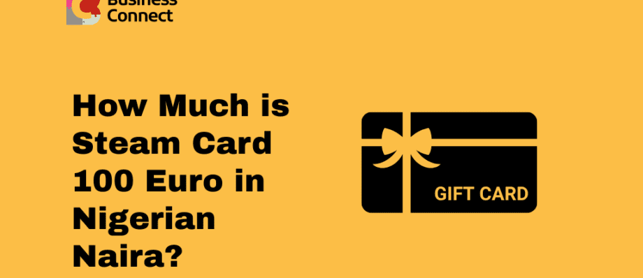 How Much is Steam Card 100 Euro in Nigerian Naira