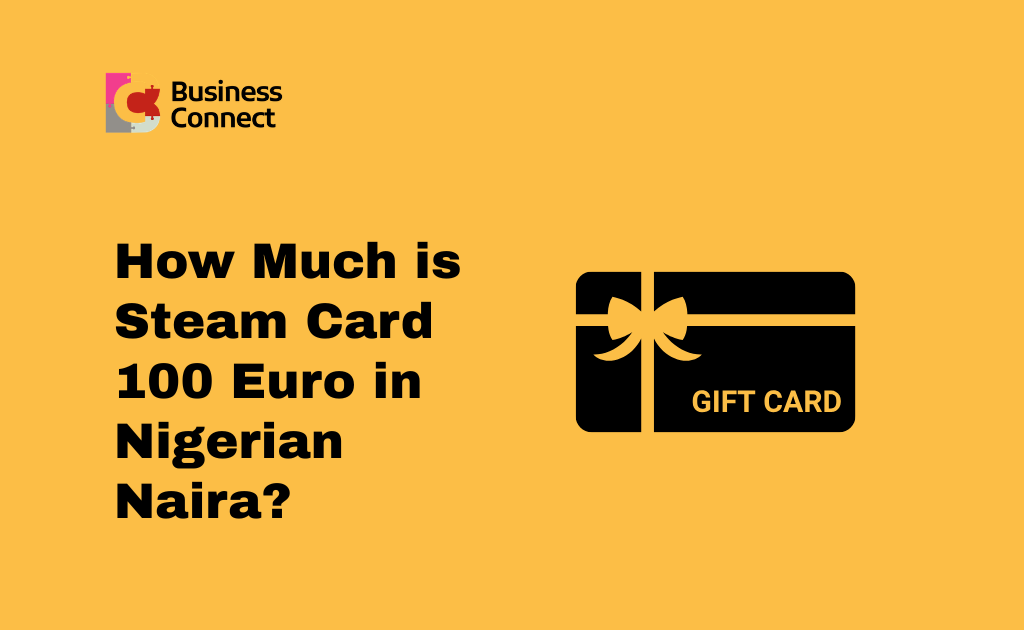 How Much is Steam Card 100 Euro in Nigerian Naira
