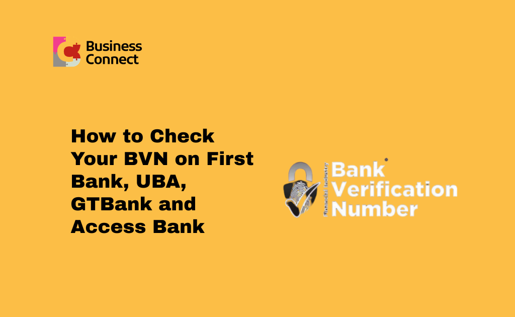 How to Check Your BVN on First Bank, UBA, GTBank and Access Bank