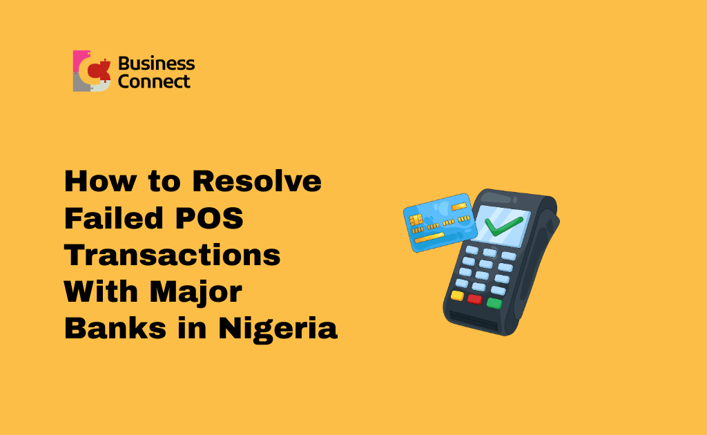 How to Resolve Failed POS Transactions With Major Banks in Nigeria
