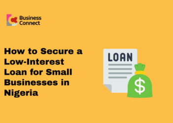 How to Secure a Low-Interest Loan for Small Businesses in Nigeria