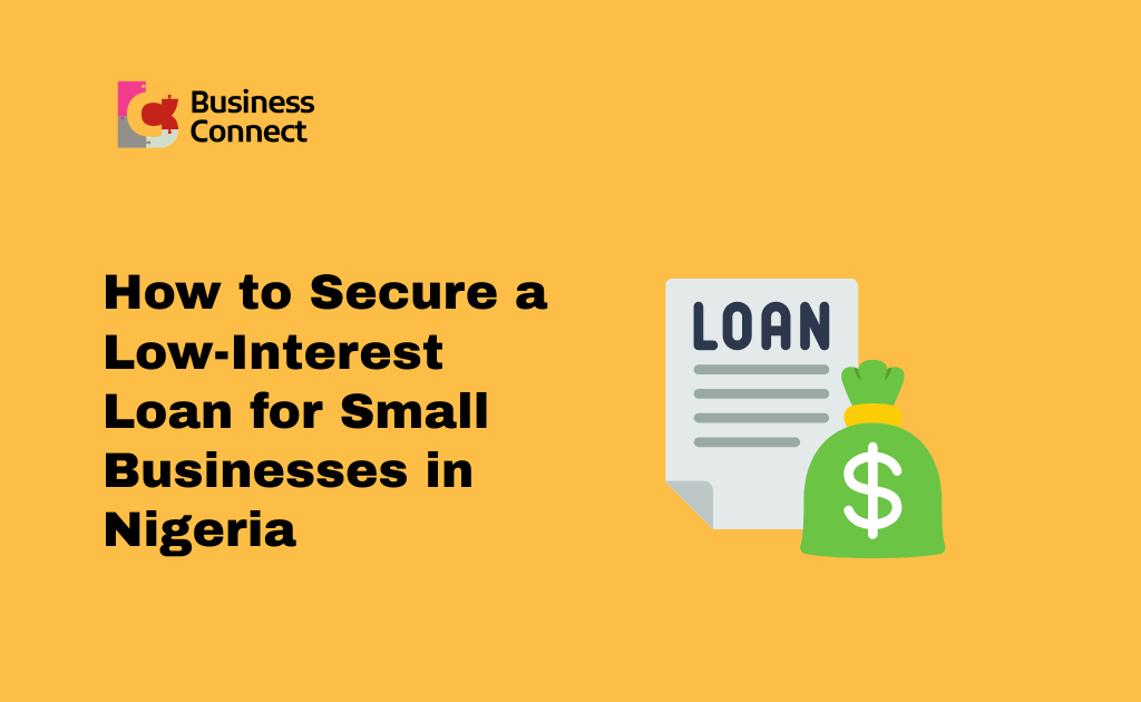 How to Secure a Low-Interest Loan for Small Businesses in Nigeria