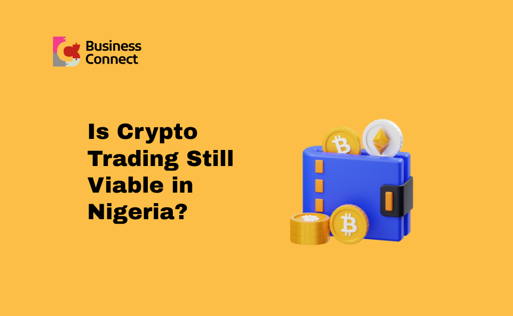Is Crypto Trading Still Viable in Nigeria
