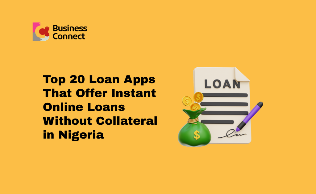 Top 20 Loan Apps That Offer Instant Online Loans Without Collateral in Nigeria